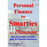 Personal Finance for Smarties Not Dummies: Use your brains not your guts for financial decisions