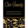 Our Family Genealogy Tracker & Ancestry Workbook: Research Family Heritage and Track Ancestry in this Genealogy Workbook 8x10 � 90 Pages