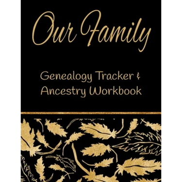 Our Family Genealogy Tracker & Ancestry Workbook: Research Family Heritage and Track Ancestry in this Genealogy Workbook 8x10 � 90 Pages
