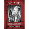 Eve Arden: A Chronicle of All Film, Television, Radio and Stage Performances