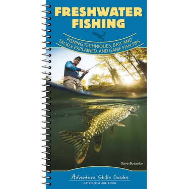 Freshwater Fishing: Fishing Techniques, Baits and Tackle Explained, and Game Fish Tips