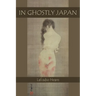 In Ghostly Japan: Japanese Legends of Ghosts, Yokai, Yurei, and Other Oddities