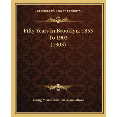 Fifty Years In Brooklyn, 1853 To 1903 (1903)