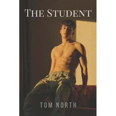 The Student - A Hot and Sexy Straight to Gay MM Erotica