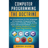 Computer Programming The Doctrine: An introduction to the language of computer programming. From user-friendly HTML to the more advanced Python. C, C+