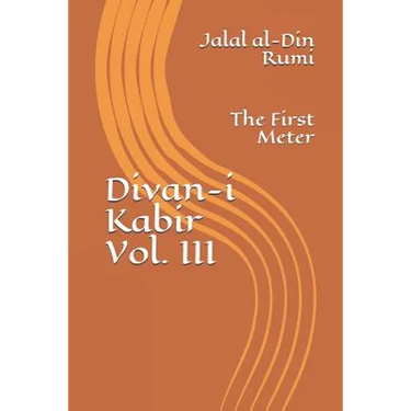 Divan-i Kabir, Volume III: The First Meter