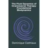 The Fluid Dynamics of Craniosacral Therapy: Foundational Biodynamics