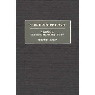 The Bright Boys: A History of Townsend Harris High School
