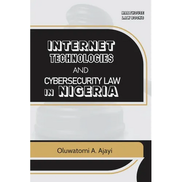 Internet Technologies and Cybersecurity Law in Nigeria