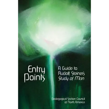 Entry Points: A Guide to Rudolf Steiner's "Study of Man"