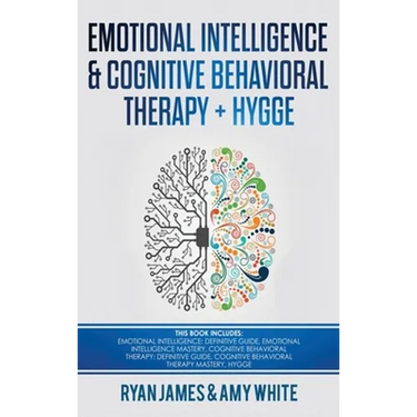 Emotional Intelligence and Cognitive Behavioral Therapy + Hygge: 5 Manuscripts - Emotional Intelligence Definitive Guide & Mastery Guide, CBT ... (Emo