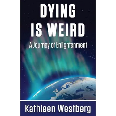 Dying is Weird - A Journey of Enlightenment
