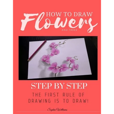 How to Draw Flowers and Trees: Step by Step Drawing For Kids and Beginners