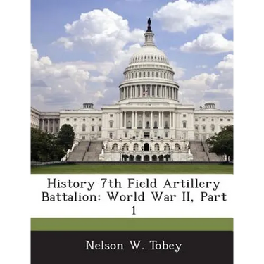 History 7th Field Artillery Battalion: World War II, Part 1