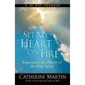 Set My Heart On Fire: Experience The Power Of The Holy Spirit