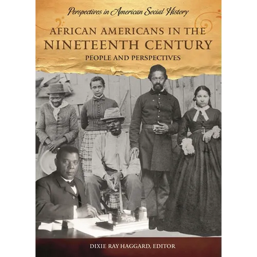 African Americans in the Nineteenth Century: People and Perspectives