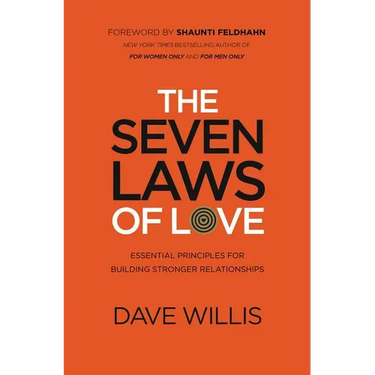 The Seven Laws of Love: Essential Principles for Building Stronger Relationships