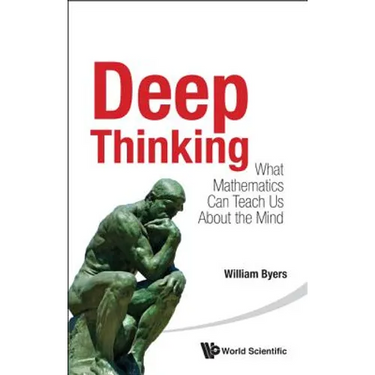 Deep Thinking: What Mathematics Can Teach Us about the Mind