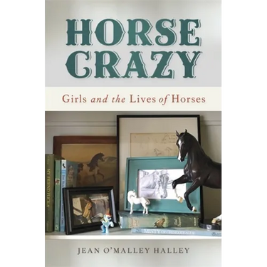 Horse Crazy: Girls and the Lives of Horses