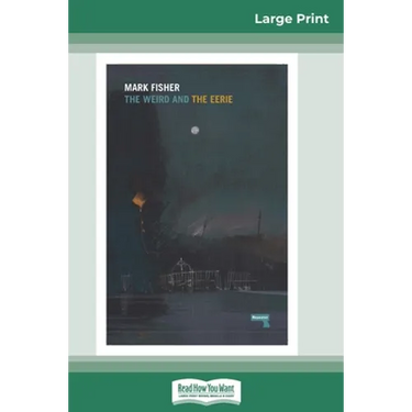 The Weird and The Eerie (16pt Large Print Edition)