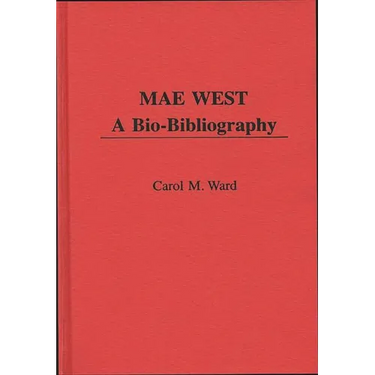 Mae West: A Bio-Bibliography
