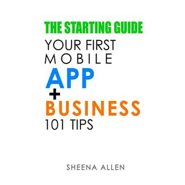 The Starting Guide: Your First App + Business 101 Tips