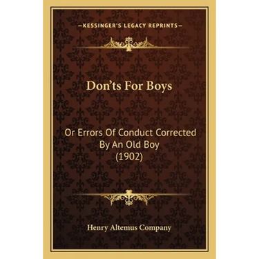 Don'ts For Boys: Or Errors Of Conduct Corrected By An Old Boy (1902)