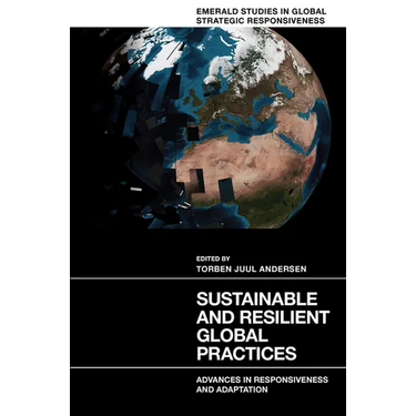 Sustainable and Resilient Global Practices: Advances in Responsiveness and Adaptation