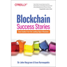 Blockchain Success Stories: Case Studies from the Leading Edge of Business