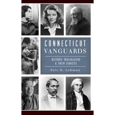 Connecticut Vanguards: Historic Trailblazers & Their Legacies