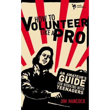 How to Volunteer Like a Pro: An Amateur's Guide for Working with Teenagers