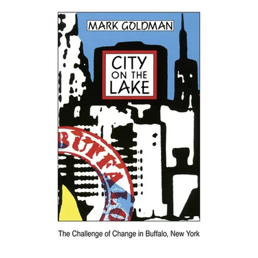 City on the Lake: The Challenge of Change in Buffalo, New York