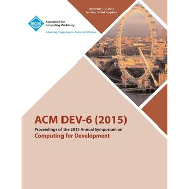 DEV-6 '15 Sixth ACM Annual Symposium on Computing for Development