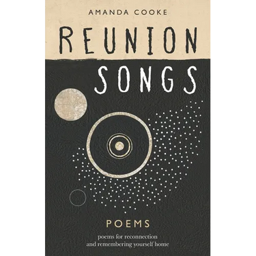 Reunion Songs: poems for reconnection and remembering yourself home