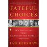 Fateful Choices: Ten Decisions That Changed the World, 1940-1941