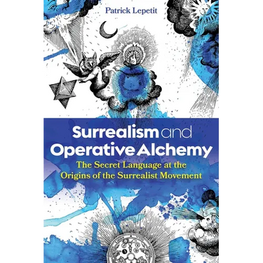 Surrealism and Operative Alchemy: The Secret Language at the Origins of the Surrealist Movement