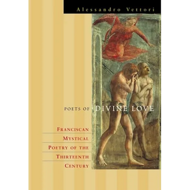 Poets of Divine Love: Franciscan Mystical Poetry of the Thirteenth Century
