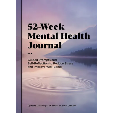 52-Week Mental Health Journal: Guided Prompts and Self-Reflection to Reduce Stress and Improve Well-Being