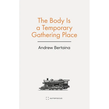The Body Is a Temporary Gathering Place
