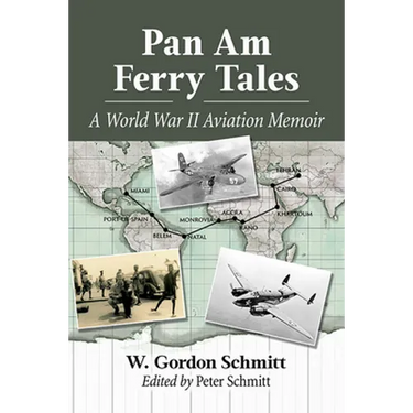 Pan Am Ferry Tales: A World War II Aviation Memoir