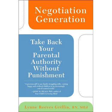 Negotiation Generation: Take Back Your Parental Authority Without Punishment
