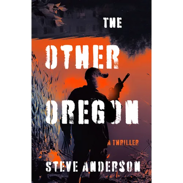 The Other Oregon: A Thriller