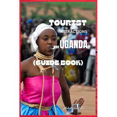 Tourist Attractions in Uganda: Guide Book