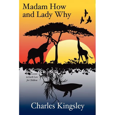 Madam How and Lady Why: First Lessons in Earth Lore for Children