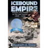 Icebound Empire: Industry and Politics on the Last Frontier 1898 - 1938
