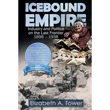 Icebound Empire: Industry and Politics on the Last Frontier 1898 - 1938