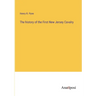 The history of the First New Jersey Cavalry