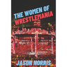 The Women of WrestleMania: The History, The Stats, The Stars