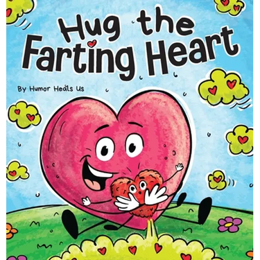 Hug the Farting Heart: A Story About a Heart That Farts