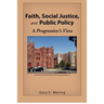 Faith, Social Justice, and Public Policy: A Progressive's View